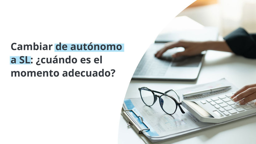 Cambiar de autónomo a SL: ¿cuándo es el momento adecuado?