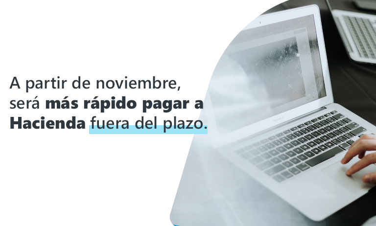 A partir de noviembre, será más rápido pagar a Hacienda fuera del plazo de domiciliación