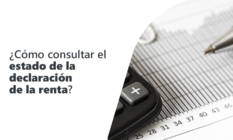 ¿Cómo consultar el estado de la declaración de la renta?