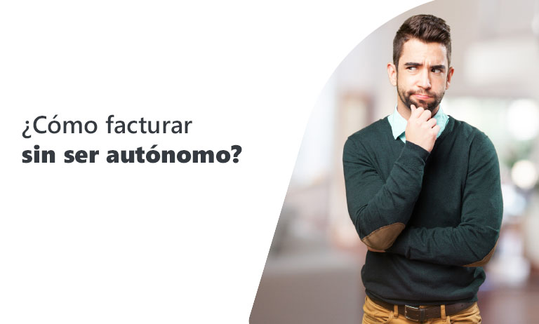 ¿Cómo facturar sin ser autónomo?