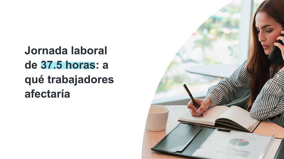 Jornada laboral de 37.5 horas: a qué trabajadores afectaría