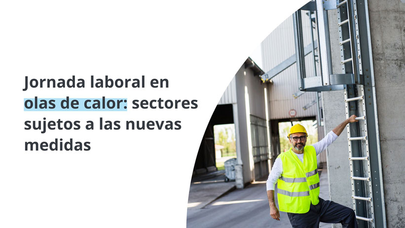 Jornada laboral en olas de calor: ¿qué sectores están sujetos a las nuevas medidas?