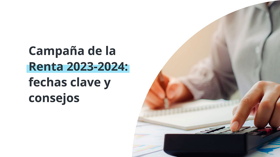 Campaña de la Renta 2023-2024: fechas clave y consejos