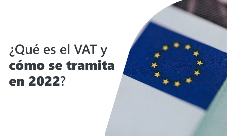 ¿Qué es el VAT y cómo se tramita en 2022?