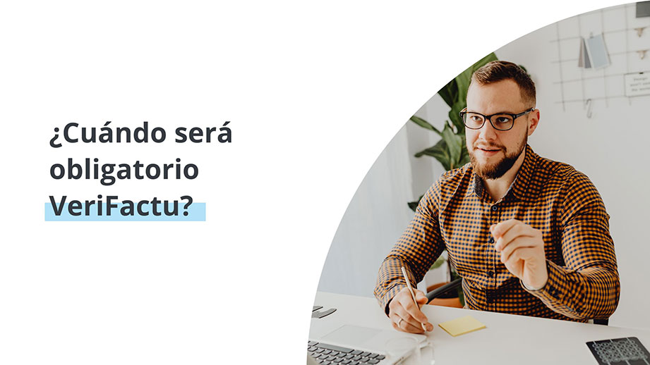 ¿Cuándo será obligatorio VeriFactu? Fechas clave y cómo prepararte